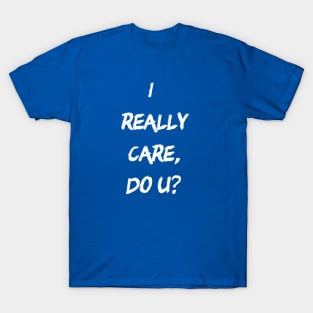 I really do care T-Shirt